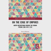 On the Edge of Empires: North Mesopotamia During the Roman Period (2nd - 4th C. Ce)