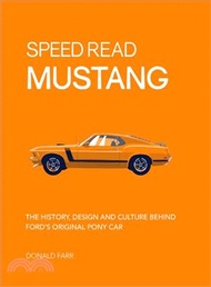 Ford Mustang ― The History, Design and Culture Behind the Original Pony Car