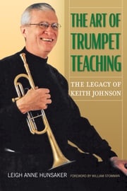 The Art of Trumpet Teaching Leigh Anne Hunsaker