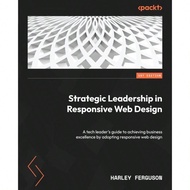 Strategic Leadership In Responsive Web Design:A Tech Leader's Guide To Achieving Business Excellence