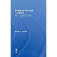 [100% Original Books] - American Foreign Relations : A New Diplomatic Hi by Walter L. Hixson (UK edi