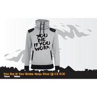 You Die If You Work Ninja Style Men's Hoodie Sweater Jacket - JJ CS 03