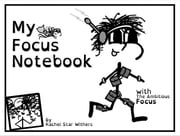 My Focus Notebook: Companion Piece to The Adventures of The Ambitious Focus Rachel Star Withers