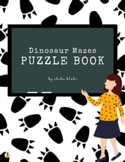 Dinosaur Mazes Puzzle Book for Kids Ages 3+ (Printable Version) Sheba Blake