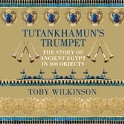 Tutankhamun's Trumpet Toby Wilkinson