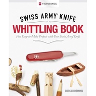 Victorinox Swiss Army Knife Whittling Book, Gift Edition by Chris Lubkemann (UK edition, hardcover)