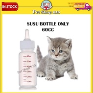 SUSU BOTOL 60ml 60cc PUTING LEMBUT DAN MURAH BERKUALITI BOTOL SUSU YANG DISUKAI OLEH ANAK KUCING SEL