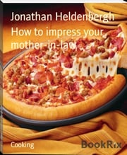 How to impress your mother-in-law Jonathan Heldenbergh