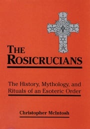 The Rosicrucians Christopher McIntosh