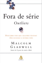 Fora de série - Outliers Malcolm Gladwell