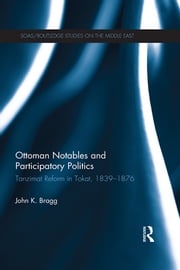 Ottoman Notables and Participatory Politics John Bragg
