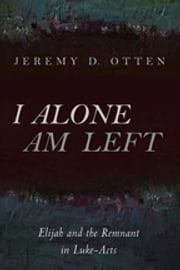 I Alone Am Left Jeremy D. Otten