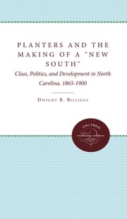 Planters and the Making of a "New South" Dwight B. Billings