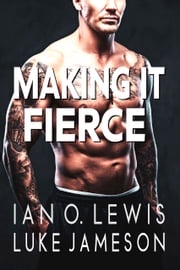 Making It Fierce Ian O. Lewis