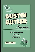 AUSTIN BUTLER BIOGRAPHY: The Unstoppable Force in Hollywood
