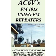 [100% Original Books] - Fm 101X : Using FM Repeaters: Ac6V's Guide To Vhf/ by Rodney Dinkins (US edi