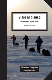 Viaje al blanco. Último grado al Polo Norte Jordi Canal-Soler