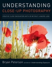 Understanding Close-Up Photography Bryan Peterson