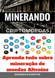 Minerando Criptomoedas Sandro R. Santos