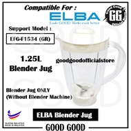 (FREE IF DAMAGED) Blender Jar compatible support model EFG-F1534 (GR) ELBA Blender Jug 搅拌机 Pengisar