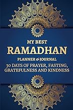 My Best Ramadhan Planner and Journal: Ramadan Goals, Ramadan Mubarak Planner, Guided Journal with Prayer and Quran Readings Tracker, The 30 Days of ... Makes an Ideal Gift, Ramadan Daily Activities