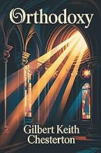 Orthodoxy: Faith, Paradox, and the Meaning of Belief (Annotated)