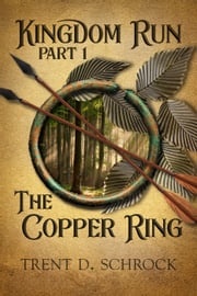 The Copper Ring Trent D. Schrock