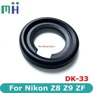NEW Original DK-33 DK33 For Nikon Z8 Z9 ZF Viewfinder Rubber Eyepiece Eyecup View Finder Eye Cup Z-8 Z-9 Z-F