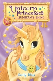 Unicorn Princesses 1: Sunbeam's Shine Emily Bliss