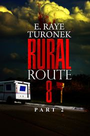 Rural Route 8 Part 2 E. Raye Turonek