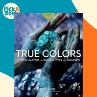 True Colours : World Masters of Natural Dyes and Pigments by Keith Recker (US edition, paperback)