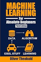 Machine Learning for Absolute Beginners: A Plain English Introduction (Third Edition) (Learn Machine