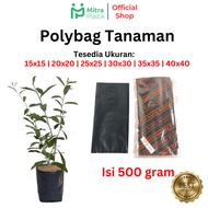 500 gram Plant Polybag Plastic Bag Polybag Polybek 20x20 25x25 30x30 35x35 40x40