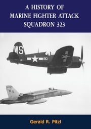 A History Of Marine Fighter Attack Squadron 323 Gerald R. Pitzl