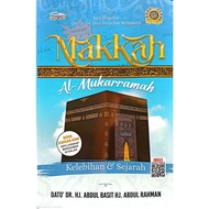MAKKAH AL-MUKARRAMAH Kelebihan & Sejarah, Dato Dr Hj Abdul Basit Hj Abdul Rahman
