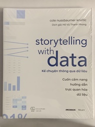 Storytelling With Data - Kể Chuyện Thông Qua Dữ Liệu (Cuốn Cẩm Nang Hướng Dẫn Trực Quan Hóa Dữ Liệu)