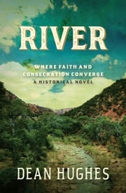River: Where Faith and Consecration Converge Dean Hughes
