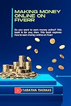 Making Money Online On Fiverr: Do you want to earn money online? This book is for you, then. This bo