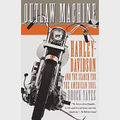 Outlaw Machine: Harley-davidson and the Search for the American Soul