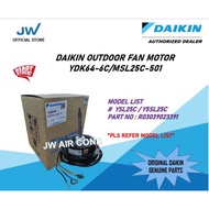 DAIKIN  OUTDOOR FAN MOTOR WALL MOUNTED TYPE (YDK64-6C/MSL25C-501/YSL25C)