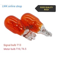 SIGNAL BULB T13 Orange & Clear , METER BULB T10 ,  METER BULB T6.5