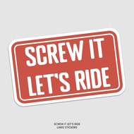 Sticker Screw it, lets ride