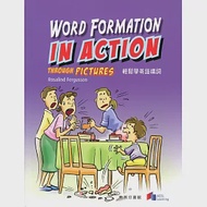 輕鬆學英語構詞 Word Formation in Action through Pictures 作者：Rosalind Fergusson