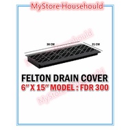 FELTON FDR300  6"x15" Drain Cover/ PENUTUP LONGKANG