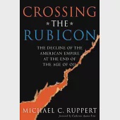 Crossing the Rubicon: The Decline of the American Empire at the End of the Age of Oil