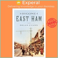 Bygone East Ham by Brian Evans (UK edition, paperback)