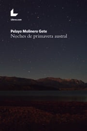 Noches de primavera austral Pelayo Molinero Gete