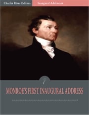 Inaugural Addresses: President James Monroes First Inaugural Address (Illustrated) James Monroe