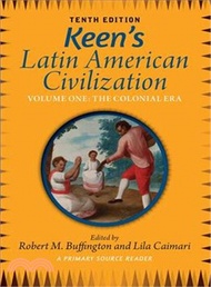 Keen's Latin American Civilization ─ The Colonial Era: Primary Source Reader