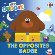 Hey Duggee: The Opposites Badge by Hey Duggee (Author) - 9781405960212